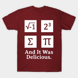 I Ate Some Pie And It Was Delicious Funny Pi Day T-Shirt